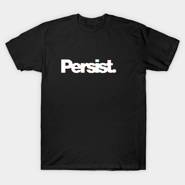 Persist -  Subtle Pride Rainbow Flag Dropshadow Design: Show your queer / LGBTQ+ pride or support T-Shirt by CottonGarb